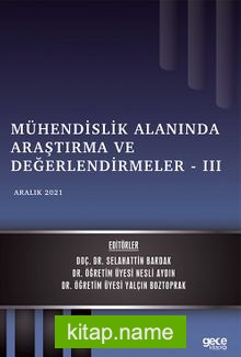 Mühendislik Alanında Araştırma ve Değerlendirmeler III / Aralık 2021