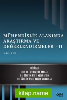 Mühendislik Alanında Araştırma ve Değerlendirmeler – II / Aralık 2021