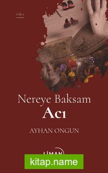 Nereye Baksam Acı (1. Cilt)