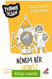 Ninem Bir Uzaylı – Yerimde Olsan