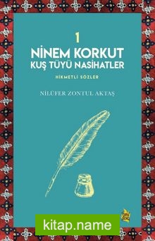 Ninem Korkut Kuş Tüyü Nasihatler 1