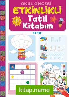 Okul Öncesi Etkinlikli Tatil Kitabım (4-5 Yaş)