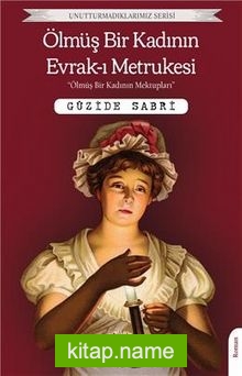 Ölmüş Bir Kadının Evrakı Metrukesi (Terk Edilmiş Sayfaları) / Unutturmadıklarımız Serisi
