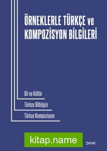 Örneklerle Türkçe ve Kompozisyon Bilgileri