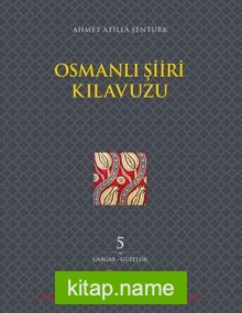 Osmanlı Şiiri Kılavuzu 5. Cilt (Gabgab- Güzellik)