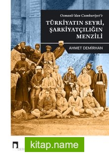 Osmanlı’dan Cumhuriyet’e Türkiyatın Seyri, Şarkiyatçılığın Menzili