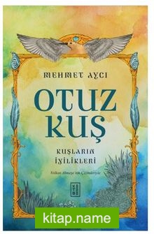 Otuz Kuş / Kuşların İyilikleri