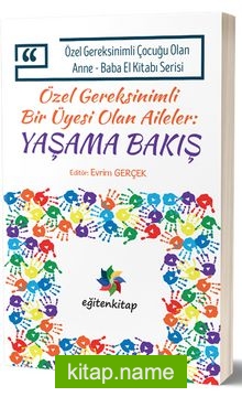 Özel Gereksinimli Bir Üyesi Olan Aileler: Yaşama Bakış