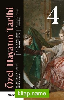 Özel Hayatın Tarihi 4 (Ciltli) Fransız Devriminden Büyük Savaşa