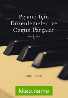 Piyano İçin Düzenlemeler ve Özgün Parçalar 1