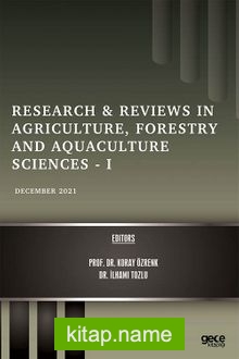 Research Reviews in Agriculture, Forestry and Aquaculture Sciences -I / December 2021