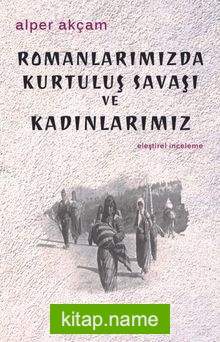 Romanlarımızda Kurtuluş Savaşı ve Kadınlarımız