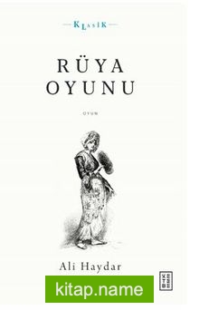 Rüya Oyunu / Açıklamalı Orijinal Metin ve Günümüz Türkçesi