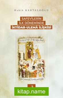 Safevîlerin İlk Döneminde İktidar-Ulema İlişkisi