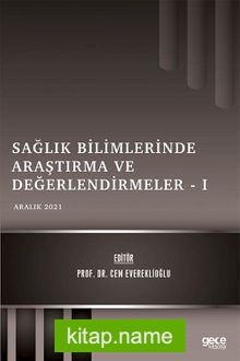 Sağlık Bilimlerinde Araştırma ve Değerlendirmeler I / Aralık 2021