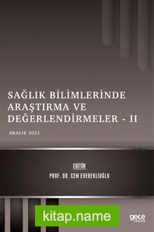 Sağlık Bilimlerinde Araştırma ve Değerlendirmeler II / Aralık 2021