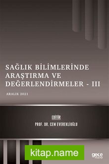 Sağlık Bilimlerinde Araştırma ve Değerlendirmeler III / Aralık 2021