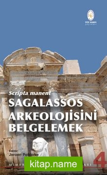 Scripta manent Sagalassos Arkeolojisini Belgelemek