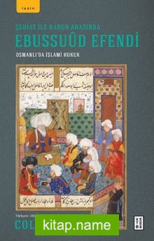 Şeriat ile Kanun Arasında Ebussuûd Efendi