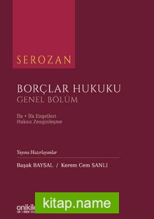 Serozan Borçlar Hukuku Genel Bölüm – İfa, İfa Engelleri, Haksız Zenginleşme