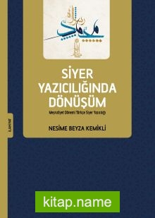 Siyer Yazıcılığında Dönüşüm Meşrutiyet Dönemi Türkçe Siyer Yazıcılığı