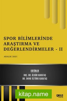 Spor Bilimlerinde Araştırma ve Değerlendirmeler – II / Aralık 2021