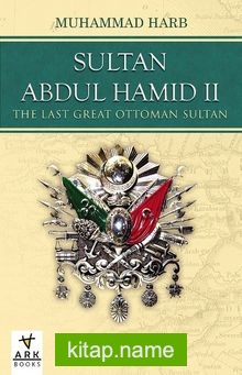 Sultan Abdul Hamid II  The Last Great Ottoman Sultan