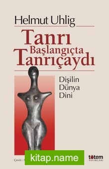 Tanrı Başlangıçta Tanrıçaydı