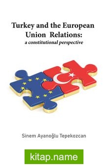 Turkey and the European Union Relations: A Constitutional Perspective