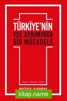 Türkiye’nin Yol Ayrımında Bir Mücadele