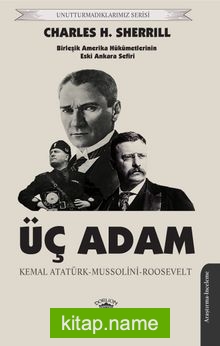 Üç Adam  Kemal Atatürk – Mussolini – Roosevelt