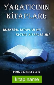 Yaratıcının Kitapları: Kuantsal Kitaplar Mı? Kutsal Kitaplar Mı?