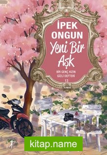 Yeni Bir Aşk / Bir Genç Kızın Gizli Defteri 13