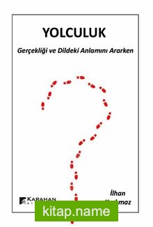 Yolculuk  Gerçeği ve Dildeki Anlamını Ararken